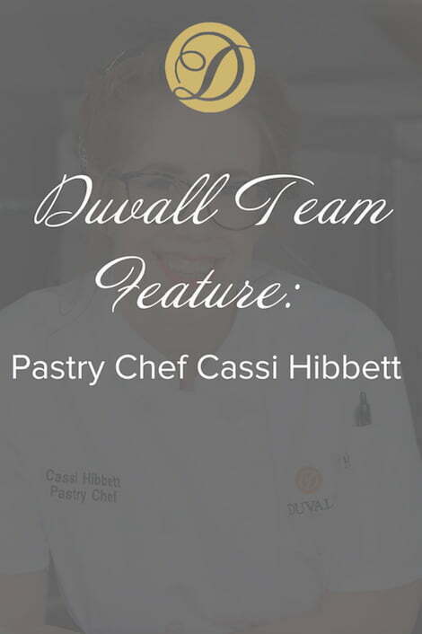 Duvall Team Feature: Pastry Chef Cassi Hibbett